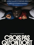 Crois pas qu'on dort // VF 